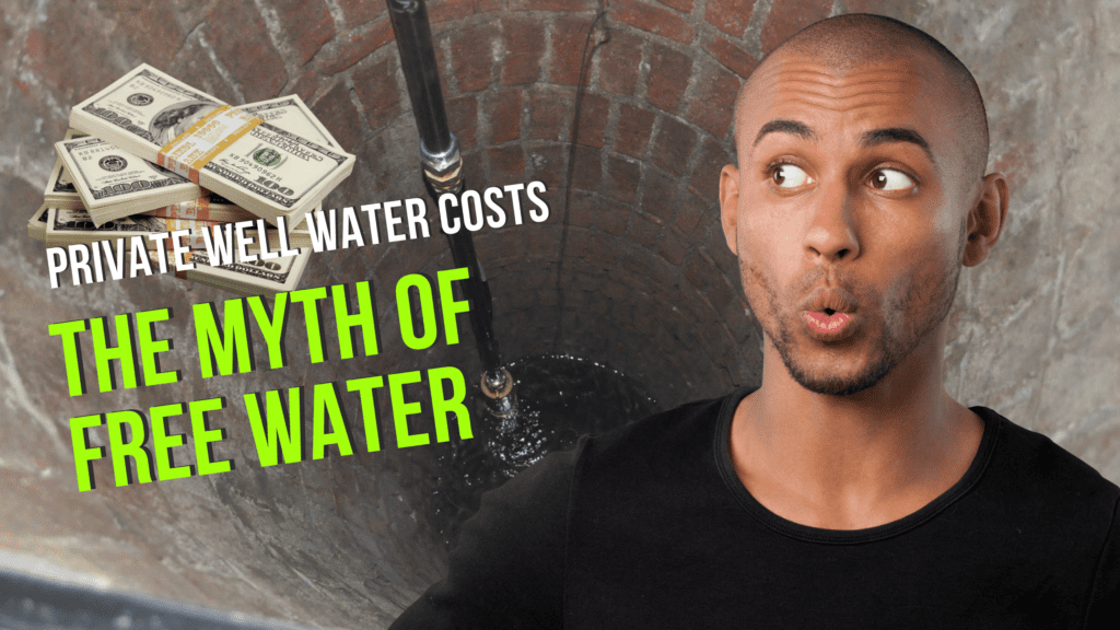Private Well Water Costs The Myth of Free Water