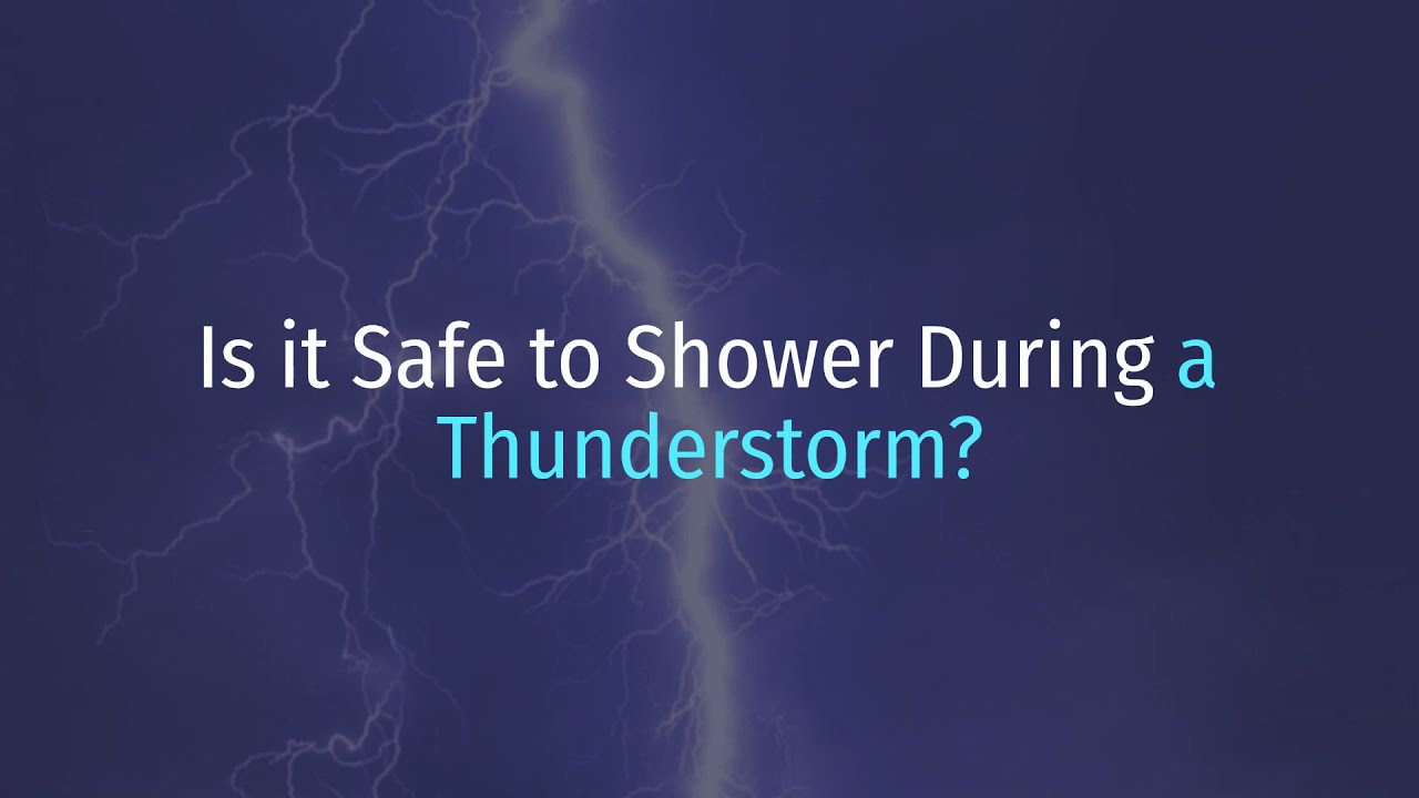 Is it Safe to Shower During a Thunderstorm? (Unlikely, but Dangerous)